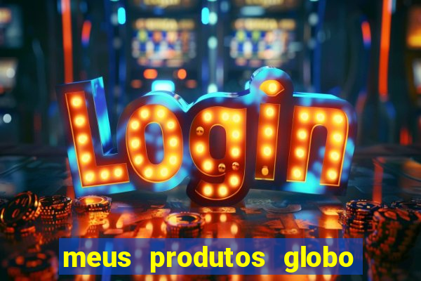 meus produtos globo com pagamento